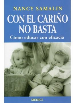 Con el Cariño no Basta "Cómo Educar con Eficacia"