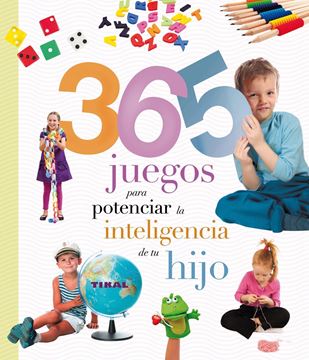 365 juegos para potenciar la inteligencia de tu hijo "Col. Embarazo y primeros años"