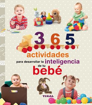 365 actividades para desarrollar la inteligencia de tu bebé "Col. Embarazo y primeros años"