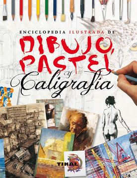 Enciclopedia ilustrada de dibujo, pastel y caligrafía