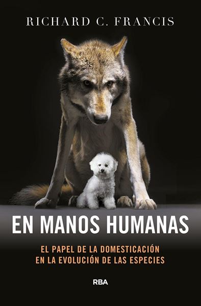 En Manos Humanas "El Papel de la Domesticación en la Evolución de las Especies"