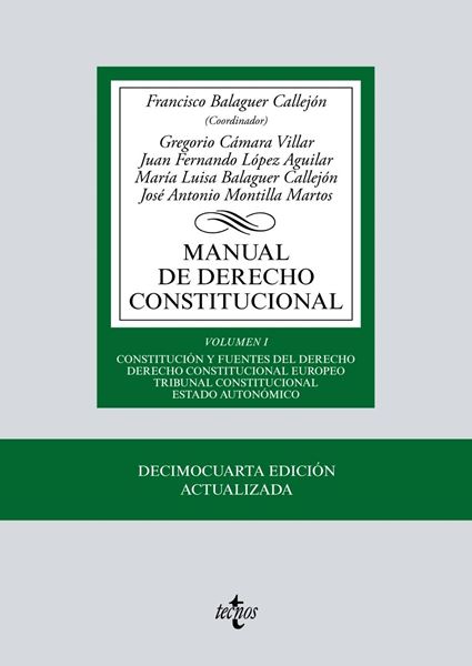 Manual de Derecho Constitucional, 14ª ed, 2019 "Vol. I: Constitución y fuentes del Derecho. Derecho Constitucional Europeo Tribunal Constitucional "