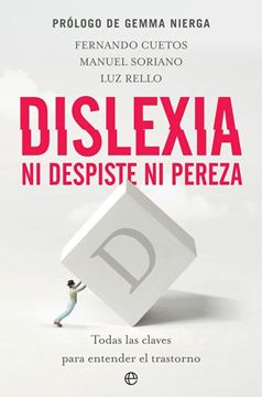 Dislexia. Ni despiste ni pereza "Todas las claves para entender el trastorno"