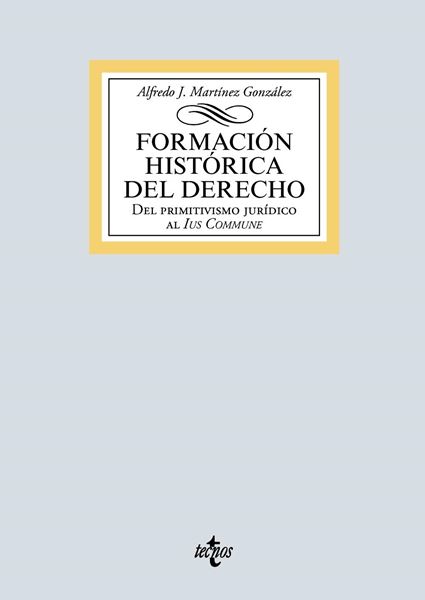 Formación histórica del Derecho, 2019 "Del primitivismo jurídico al Ius Commune"