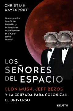 Los señores del espacio "Elon Musk, Jeff Bezos y la cruzada para colonizar el universo"