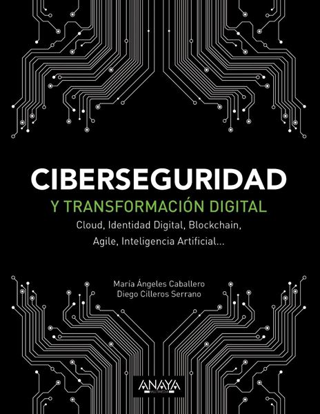 Ciberseguridad y transformación digital "Cloud, Identidad Digital, Blockchain, Agile, Inteligencia Artificial..."