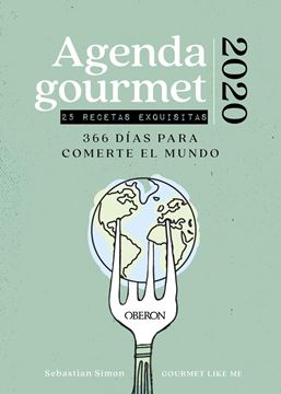 Agenda Gourmet 2020 "Con 25 recetas exquisitas. 366 días para comerte el mundo"