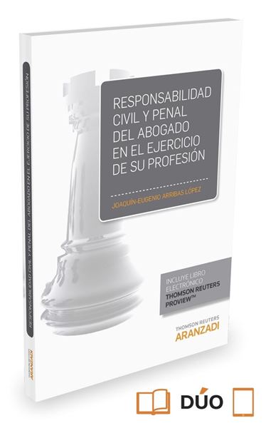 Responsabilidad Civil y Penal del abogado en el ejercicio de su profesión.