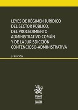 Imagen de Leyes de Régimen Jurídico del Sector Público, del Procedimiento Administrativo Común y  "de la Jurisdicción Contencioso-Administrativa, 5ª ed, 2019"