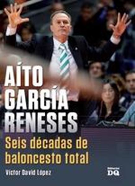 Aíto García Reneses. Seis décadas de baloncesto total