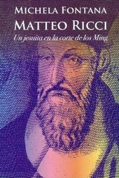 Mateo Ricci:  un jesuita en la corte de los Ming