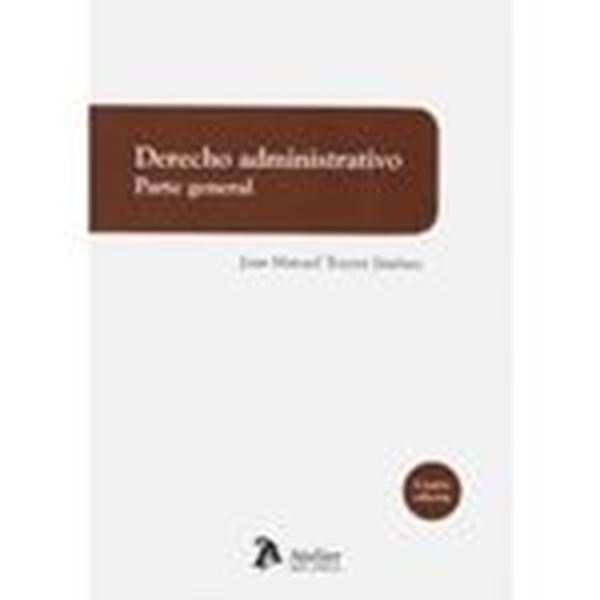 Derecho administrativo. Parte general, 4ª ed, 2019