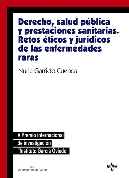 Derecho, salud pública y prestaciones sanitarias: retos éticos y jurídicos de las enfermedades raras "V Premio Internacional García Oviedo"