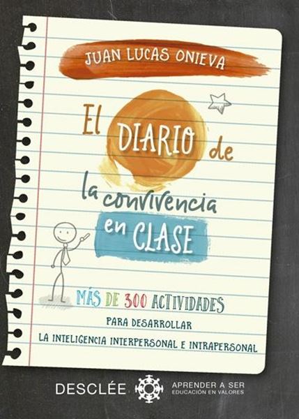 El diario de la convivencia en clase.  "Más de 300 actividades para desarrollar la inteligencia interpersonal e intrapersonal"