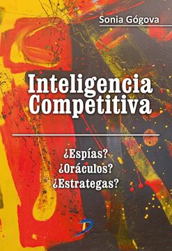 Inteligencia competitiva "¿Espías? ¿Oráculos? ¿Estrategas?"