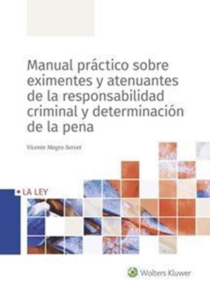 Imagen de Manual práctico sobre eximentes y atenuantes de la responsabilidad criminal y determinación de la pena