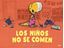 Los Niños no se Comen