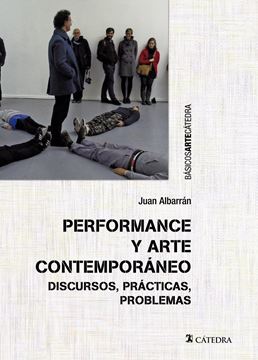 Performance y arte contemporáneo "Discursos, prácticas, problemas"