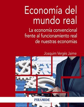 Economía del mundo real "La economía convencional frente al funcionamiento real de nuestras econo"