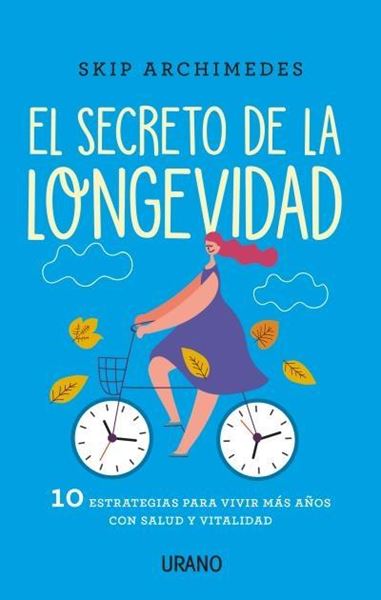 Secreto de la longevidad, El "10 estrategias para vivir más años con salud y vitalidad"