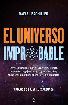 Universo improbable, El "Estrellas fugitivas, partículas, vacío, infinito, portentosos agujeros n"