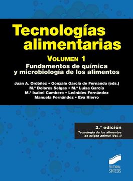 Tecnologías Alimentarias. Volumen 1, 2ª Ed, 2019 "Fundamentos de química y microbiología de los alimentos"