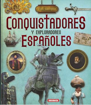 Conquistadores y exploradores españoles "Atlas ilustrado"