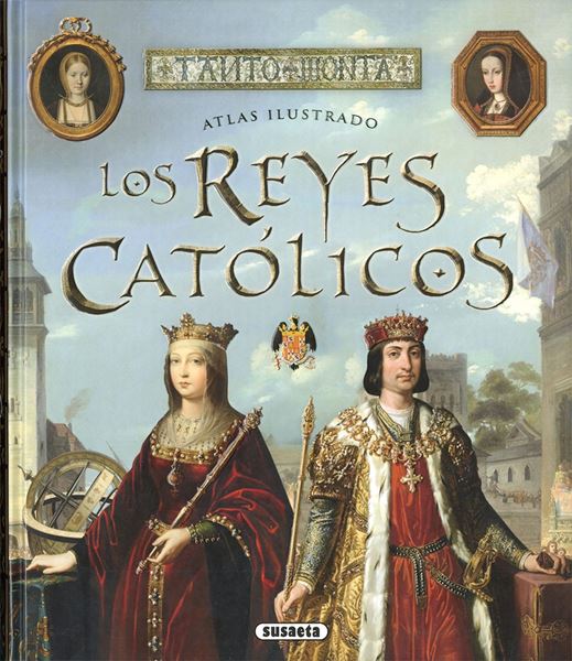 Los Reyes Católicos "Atlas ilustrado"