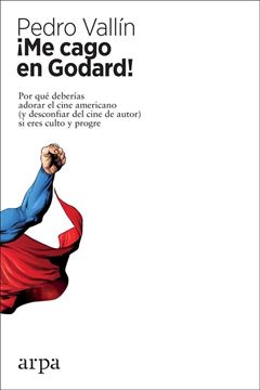 ¡Me cago en Godard! "Por qué deberías adorar el cine americano"