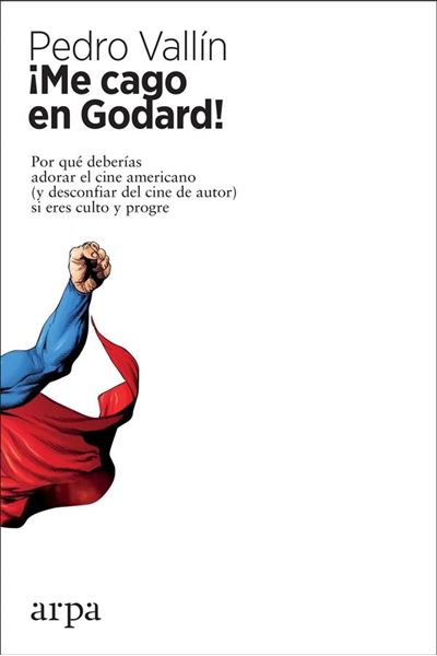 ¡Me cago en Godard! "Por qué deberías adorar el cine americano"