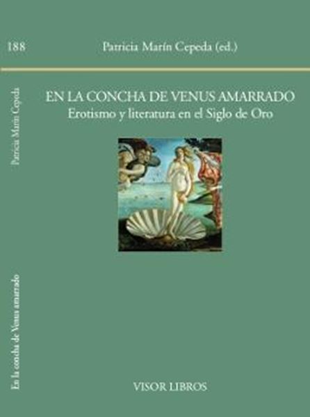 En la concha de Venus amarrado. Erotismo y literatura en el Siglo de Oro