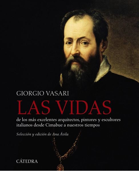 Las vidas de los más excelentes arquitectos, pintores y escultores italianos  "desde Cimabue a nuestros tiempos (antologia)"