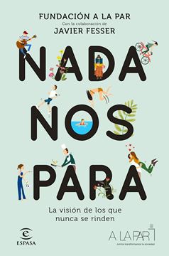 Nada nos para "La visión de los que nunca se rinden. Con la colaboración de Javier Fesser"