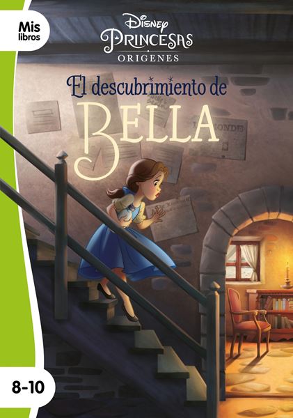 Princesas. El descubrimiento de Bella "Narrativa orígenes. 8-10 Años"