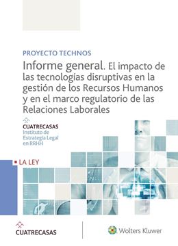 Proyecto Technos. Informe general. El impacto de las tecnologías disruptivas en la gestión  "de los recursos humanos y en el marco regulatorio de las relaciones laborales"