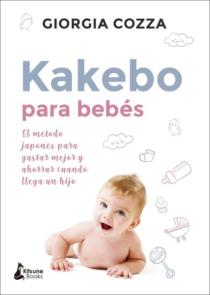 Kakebo para bebés "El método japonés para gastar mejor y ahorrar cuando llega un hijo"