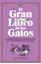 Gran Libro de los Gatos, El "Los mejores relatos, ensayos y poemas de la literatura felina universal."