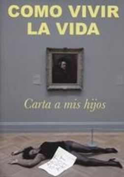 Como vivir la vida, 2019 "Carta a mis hijos"