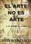 Arte no es arte, El "Y la verdad es oculta"