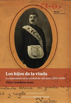 Los hijos de la viuda "La masonería en la ciudad de Alicante (1893-1939)"