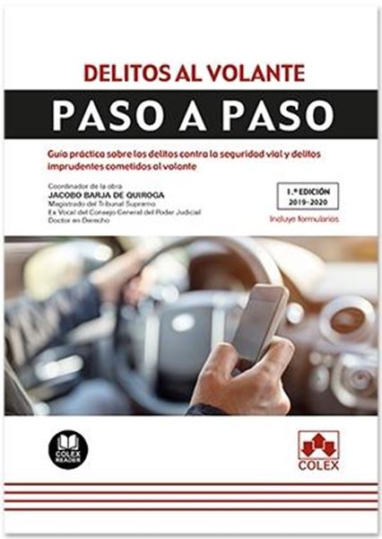 Delitos al volante. Paso a paso, 2019 "Guía práctica sobre los delitos contra la seguridad vial y delitos imprudentes cometidos al volante"