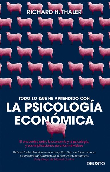 Todo lo que he aprendido con la psicología económica "El encuentro entre la economía y la psicología, y sus implicaciones para los individuos"