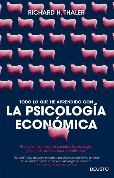 Todo lo que he aprendido con la psicología económica "El encuentro entre la economía y la psicología, y sus implicaciones para los individuos"