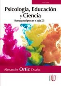 Psicología, educación y ciencia "Nuevos paradigmas en el siglo XXI"