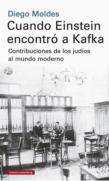 Cuando Einstein encontró a Kafka "Contribuciones de los judíos al mundo moderno"