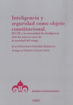 Inteligencia y seguridad como objeto constitucional, 2019 "El CNI y la comunidad de inteligencia ante los nuevos retos de la sociedad del riesgo"