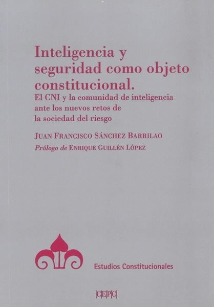 Inteligencia y seguridad como objeto constitucional, 2019 "El CNI y la comunidad de inteligencia ante los nuevos retos de la sociedad del riesgo"