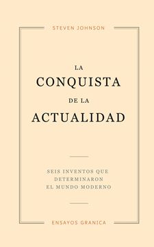 Conquista de la Actualidad, La "Seis inventos que determinaron el mundo moderno"