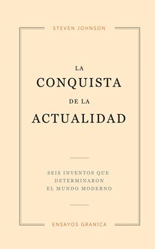 Conquista de la Actualidad, La "Seis inventos que determinaron el mundo moderno"