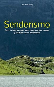 Senderismo "Todo lo que hay que saber para caminar seguro y disfrutar de la experiencia"